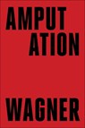 Amputation - Bruce Wagner - 9781648211614