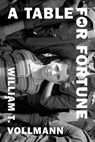 A Table for Fortune 1 - William T. Vollmann - 9781648211621