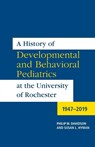 A History of Developmental and Behavioral Pediatrics at the University of Rochester - Philip W. Davidson ; Susan L. Hyman - 9781648250194