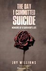 The Day I Committed Suicide - Jay Williams - 9781648260711