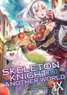 Skeleton Knight in Another World (Light Novel) Vol. 9 - Ennki Hakari - 9781648272042