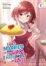 I Got Married to the Girl I Hate Most in Class (Manga) Vol. 1 - Amano Seiju - 9781648273629