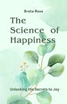 The Science of Happiness - Greta Rose - 9781648305122