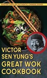 Victor Sen Yung's Great Wok Cookbook - from Hop Sing, the Chinese Cook in the Bonanza TV Series - Victor Sen Yung - 9781648370229
