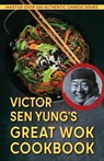 Victor Sen Yung's Great Wok Cookbook - from Hop Sing, the Chinese Cook in the Bonanza TV Series - Victor Sen Yung - 9781648370236