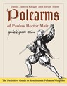 Polearms of Paulus Hector Mair - David James Knight ; Brian Hunt - 9781648371059
