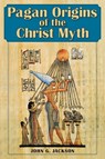 Pagan Origins of the Christ Myth - John G. Jackson - 9781648371110