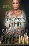 Miss Gabriel's Gambit - Rita Boucher - 9781648390524