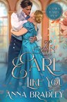 An Earl Like You - Anna Bradley - 9781648399749
