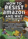 How To Resist Amazon And Why (2nd Edition) - Danny Caine - 9781648411236