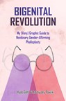 Bigenital Revolution: My (Very) Graphic Guide to Nonbinary Gender-Affirming Phalloplasty - Hyde Goltz - 9781648414985