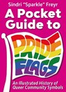 A Pocket Guide to Pride Flags - Sindri 'Sparkle' Freyr - 9781648415746