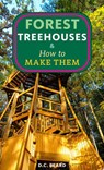 Forest Treehouses & How to Make Them - Daniel Carter Beard - 9781648415845