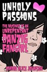 Unholy Passions: Musings of an Unrepentant Danzig Fangirl - Emma Alice Johnson - 9781648416118