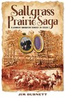 Saltgrass Prairie Saga: A German American Family in Texas - Jim Burnett - 9781648432736