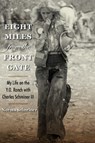 Eight Miles from the Front Gate - Norma Schreiner - 9781648433283