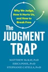 The Judgment Trap: Why We Judge, How It Hurts Us, and How to Break Free - Matthew McKay - 9781648487453