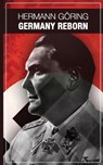 Germany reborn - Hermann Goering - 9781648580482