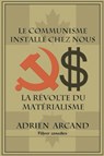 Le communisme installe chez nous - Adrien Arcand - 9781648580918