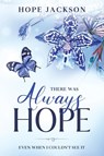 There Was Always Hope - Hope A Jackson - 9781648581458