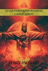 Le gouvernement mondial de l'antechrist - Serge Monast - 9781648582219