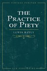 The Practice of Piety - Lewis Bayly - 9781648631139