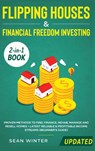 Flipping Houses and Financial Freedom Investing (Updated) 2-in-1 Book - Sean Winter - 9781648660214