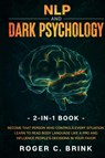 NLP and Dark Psychology 2-in-1 Book - Roger C Brink - 9781648661891