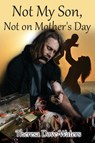 Not My Son, Not on Mother's Day - Theresa Dove Waters - 9781648716881