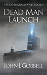 Dead Man Launch - John J. Gobbell - 9781648755279