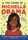 The Story of Michelle Obama: An Inspiring Biography for Young Readers - Christine Platt - 9781648760686