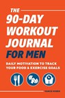 The 90-Day Workout Journal for Men - Vance Hinds - 9781648762208