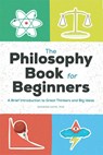 The Philosophy Book for Beginners - Sharon Kaye - 9781648765322