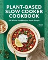 PLANT-BASED SLOW COOKER CKBK - Felicia Slattery - 9781648766015