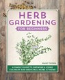 Herb Gardening for Beginners - Marc Thoma - 9781648767173