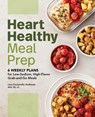 Heart Healthy Meal Prep - Lisa Cicciarello Andrews - 9781648767715