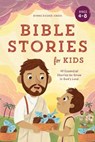 Bible Stories for Kids: 40 Essential Stories to Grow in God's Love - Bonnie Rickner Jensen - 9781648769429