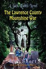 The Lawrence County Moonshine War - Snort Earl Snort - 9781648831249