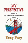 My Perspective... - Pmp Tony Pray - 9781648834042