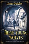 These Young Wolves - Glenn Quigley - 9781648905957
