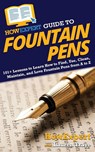 HowExpert Guide to Fountain Pens - Howexpert ; Lauren Traye - 9781648914904