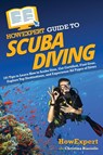 HowExpert Guide to Scuba Diving - Howexpert ; Christina Biasiello - 9781648919480