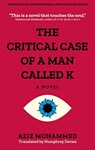 The Critical Case of a Man Called K - Aziz Mohammed - 9781649030757