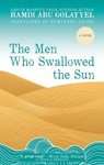 The Men Who Swallowed the Sun - Hamdi Abu Golayyel - 9781649030948