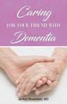 Caring for Your Friend with Dementia - MD Jo Ann Rosenfeld - 9781649135001