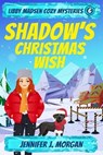 Shadow's Christmas Wish - Jennifer J. Morgan - 9781649141552