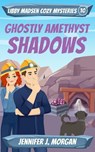 Ghostly Amethyst Shadows - Jennifer J. Morgan - 9781649142108