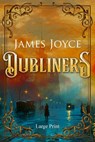 Dubliners (Large Print, Annotated): Large Print Edition - James Joyce - 9781649223494