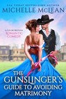 The Gunslinger’s Guide to Avoiding Matrimony - Michelle McLean - 9781649372260