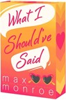 What I Should've Said - Max Monroe - 9781649379054